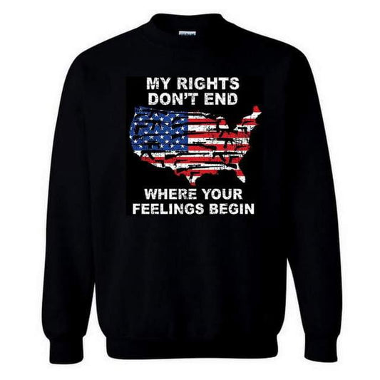 "MY RIGHTS DON'T END WHERE YOUR FEELINGS BEGIN" Crewneck Sweatshirt