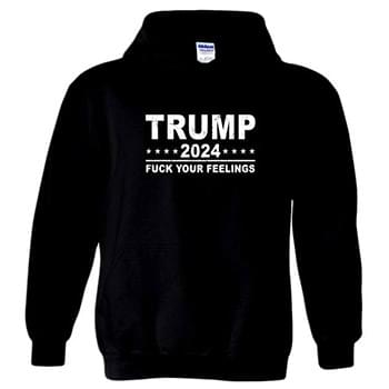 "TRUMP 2024 F*CK YOUR FEELINGS" Hoodie