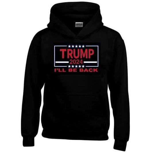 "TRUMP 2024 I'LL BE BACK" Hoodie