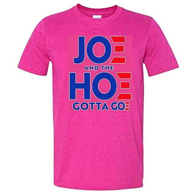 "JOE AND THE H*E GOTTA GO" Funny T-Shirt (Pink)