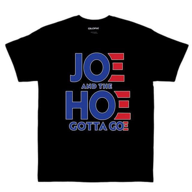 "JOE AND THE H*E GOTTA GO" Funny T-Shirt (Black)