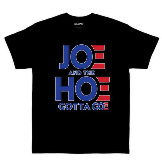 "JOE AND THE H*E GOTTA GO" Funny T-Shirt (Black)