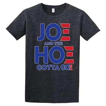 "JOE AND THE H*E GOTTA GO" Funny T-Shirt (Black or Gray)