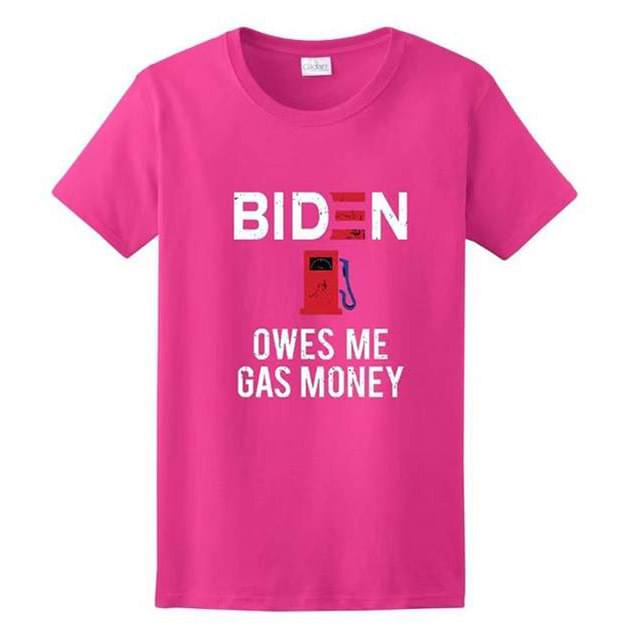 "BIDEN OWES ME GAS MONEY" Funny T-Shirt (Pink)