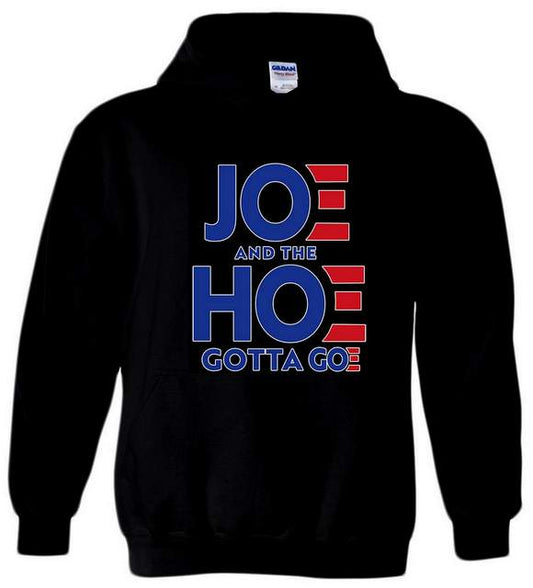 "JOE AND THE H*E GOTTA GO" Funny Hoodie