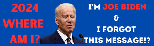 "I'M JOE BIDEN AND I FORGOT THIS MESSAGE!?" Bumper Sticker