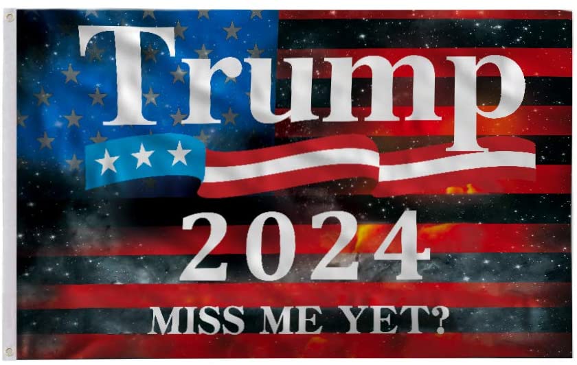 "Trump 2024 MISS ME YET?" Flag