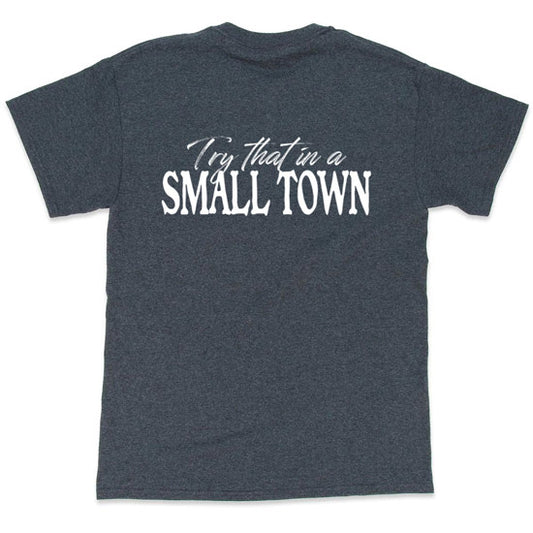 "Try that in a SMALL TOWN" T-Shirt (Dark Gray)