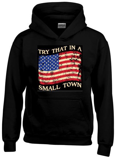 "TRY THAT IN A SMALL TOWN" American Flag Hoodie