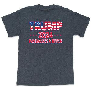 "TRUMP 2024 PAYBACK'S A B*TCH" T-Shirt (Dark Gray)