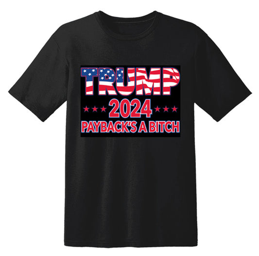 "TRUMP 2024 PAYBACK'S A B*TCH" T-Shirt (Black)