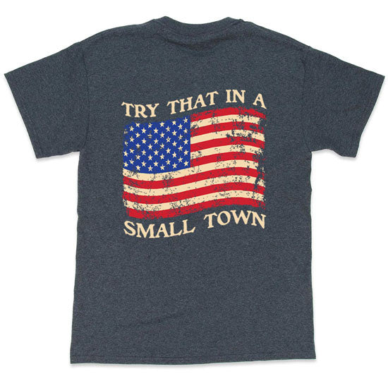 "TRY THAT IN A SMALL TOWN" American Flag T-Shirt (Dark Gray)