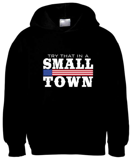 "TRY THAT IN A SMALL TOWN" Flag Banner Hoodie