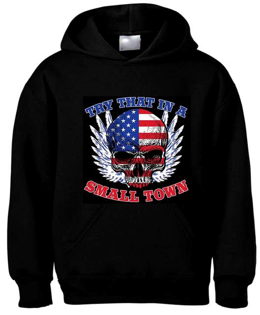 "TRY THAT IN A SMALL TOWN" Skull Hoodie