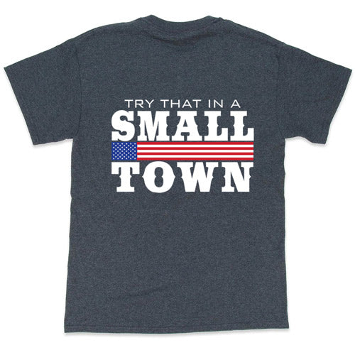 "TRY THAT IN A SMALL TOWN" Flag Banner T-Shirt (Dark Gray)