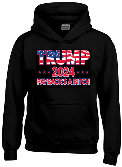 "TRUMP 2024 PAYBACK'S A B*TCH" Hoodie