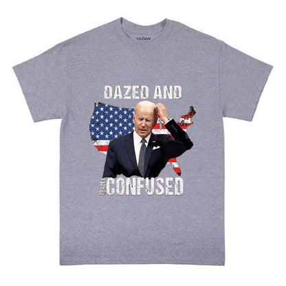 Biden "DAZED AND CONFUSED" Funny T-Shirt (Dark Gray or Light Gray)